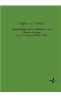 Sammlung kleiner Schriften zur Neurosenlehre: aus den Jahren 1893 - 1906