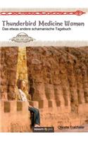 Thunderbird Medicine Woman: Das etwas andere schamanische Tagebuch(German)