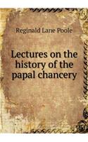 Lectures on the history of the papal chancery