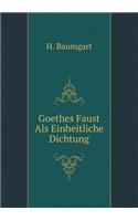 Goethes Faust ALS Einheitliche Dichtung
