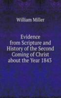 Evidence from Scripture and History of the Second Coming of Christ about the Year 1843 .