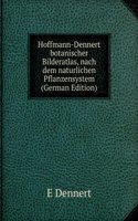 Hoffmann-Dennert botanischer Bilderatlas, nach dem naturlichen Pflanzensystem  (German Edition)