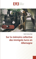 Sur la mémoire collective des immigrés turcs en Allemagne