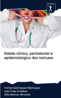 Estado clínico, periodontal e epidemiológico dos reclusos