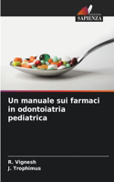 Un manuale sui farmaci in odontoiatria pediatrica