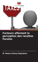 Facteurs affectant la perception des recettes fiscales