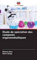 Étude de spéciation des composés organométalliques