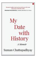MY DATE WITH HISTORY: A Memoir