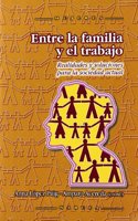 Entre La Familia y El Trabajo: Realidades y Soluciones Para La Sociedad Actual