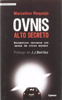 OVNIS Alto Secreto: Encuentros cercanos con seres de otros mundos (Historia Oculta) (Spanish Edition)