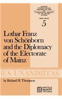 Lothar Franz Von Schönborn and the Diplomacy of the Electorate of Mainz