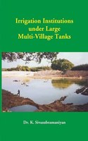 Irrigation Institutions Under Large Multi-Village Tanks