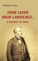 John Laird Mair Lawrence: a Viceroy of India [Hardcover]