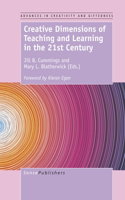 Creative Dimensions of Teaching and Learning in the 21st Century: (12 Advances in Creativity and Giftedness)