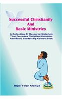 Successful Christianity And Basic Ministries