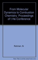 From Molecular Dynamics to Combustion Chemistry - Proceedings of the Conference