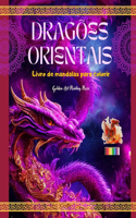 Dragões orientais Livro de mandalas para colorir Cenas criativas e antiestresse de dragões para todas as idades