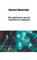Dix expériences qui ont bouleversé la physique