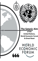 Satanic Aim of the United Nations, World Economic Forum & Great Reset