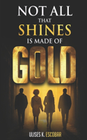 Not All That Shines Is Made of Gold
