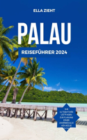 Palau Reiseführer 2024: Island Escapes: Entdecken Sie das Paradies im Pazifik