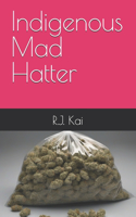 Indigenous Mad Hatter