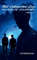 That Introverted Guy: An INFJ's Journey: A Journey of Self-Discovery and Inner Strength