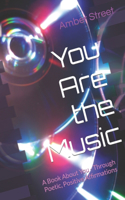 You Are the Music: A Book About You - Through Poetic, Positive Affirmations