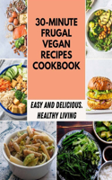 30-minute Frugal Vegan Recipes Cookbook