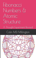 Fibonacci Numbers & Atomic Structure: A Thought Experiment Revised