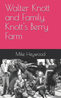 Walter Knott and Family, Knott's Berry Farm