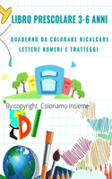 Libro Prescolare 3-6 Anni: Composto 100 pagine da colorare ricalcare tracciare lettere numeri alfabeto e disegnare animali(2 Coloriamo Insieme)