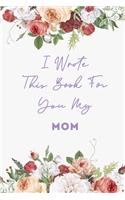 I Wrote This Book for You My Mom