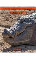 Crocodile! An Educational Children's Book about Crocodile with Fun Facts