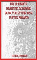 The Ultimate Realistic Coloring Book Collection #69: Tufted Flower