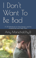 I Don't Want To Be Bad