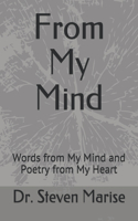 From My Mind: Words from My Mind and Poetry from My Heart