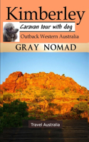 Kimberley: Outback Western Australia: Caravan Tour with a Dog