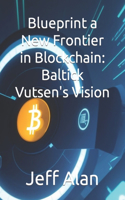 Blueprint a New Frontier in Blockchain