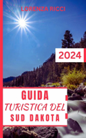 Guida Turistica del Sud Dakota 2024: Scopri i tesori delle Grandi Pianure: il tuo compagno di viaggio definitivo nel Sud Dakota