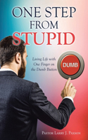 One Step from Stupid
