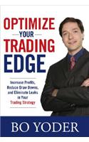 Optimize Your Trading Edge: Increase Profits, Reduce Draw-Downs, and Eliminate Leaks in Your Trading Strategy