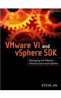 VMware VI and vSphere SDK: Managing the VMware Infrastructure and vSphere