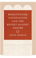 Romanticism, Nationalism, and the Revolt against Theory