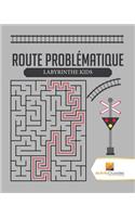 Route Problématique: Labyrinthe Kids