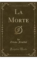 La Morte (Classic Reprint)