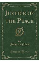 Justice of the Peace (Classic Reprint)