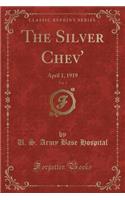 The Silver Chev', Vol. 1: April 1, 1919 (Classic Reprint)