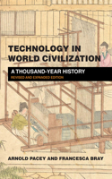 Technology in World Civilization: Revised and expanded edition A Thousand-Year History