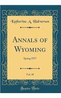 Annals of Wyoming, Vol. 49: Spring 1977 (Classic Reprint)